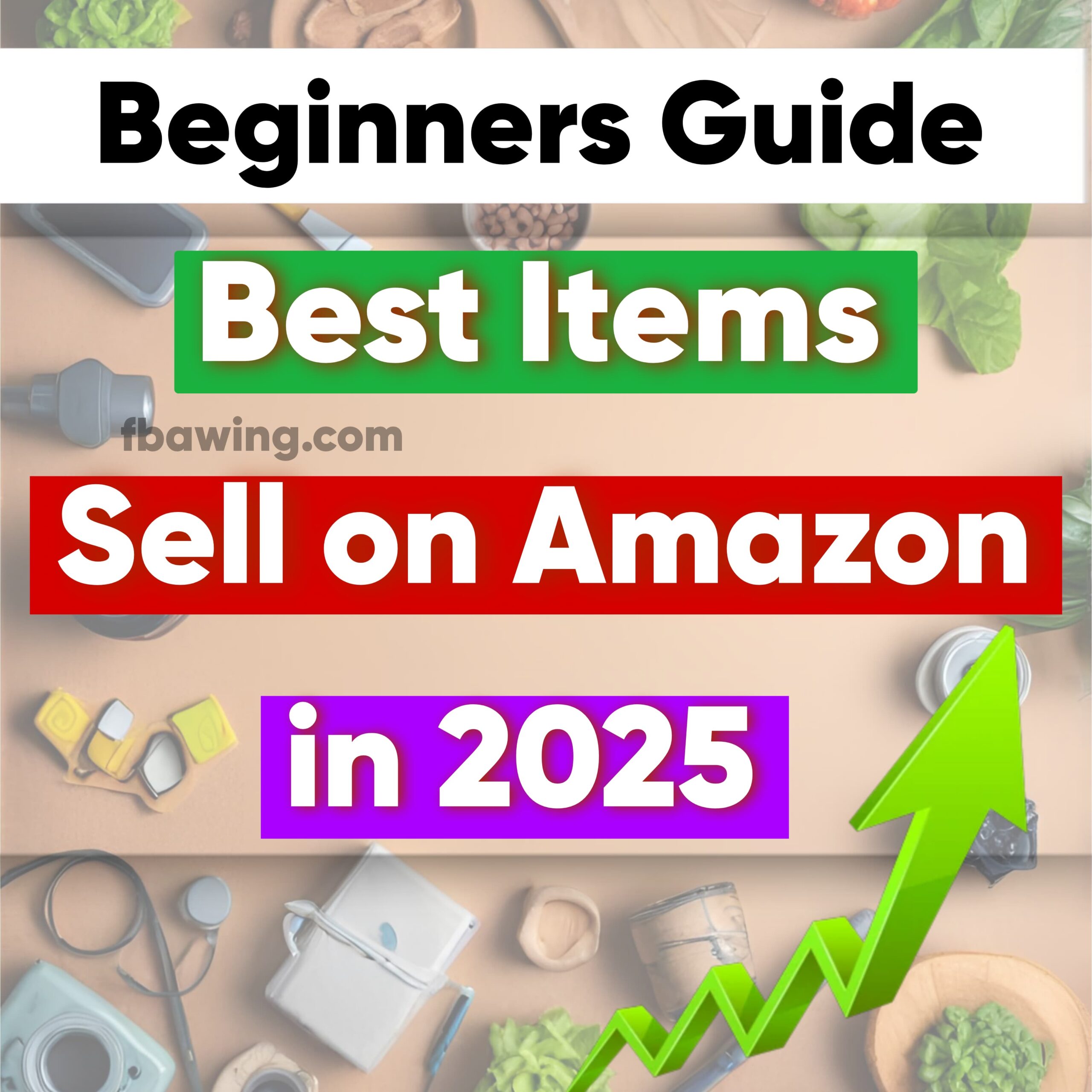 Best Items to Sell on Amazon FBA for Beginners in 2025