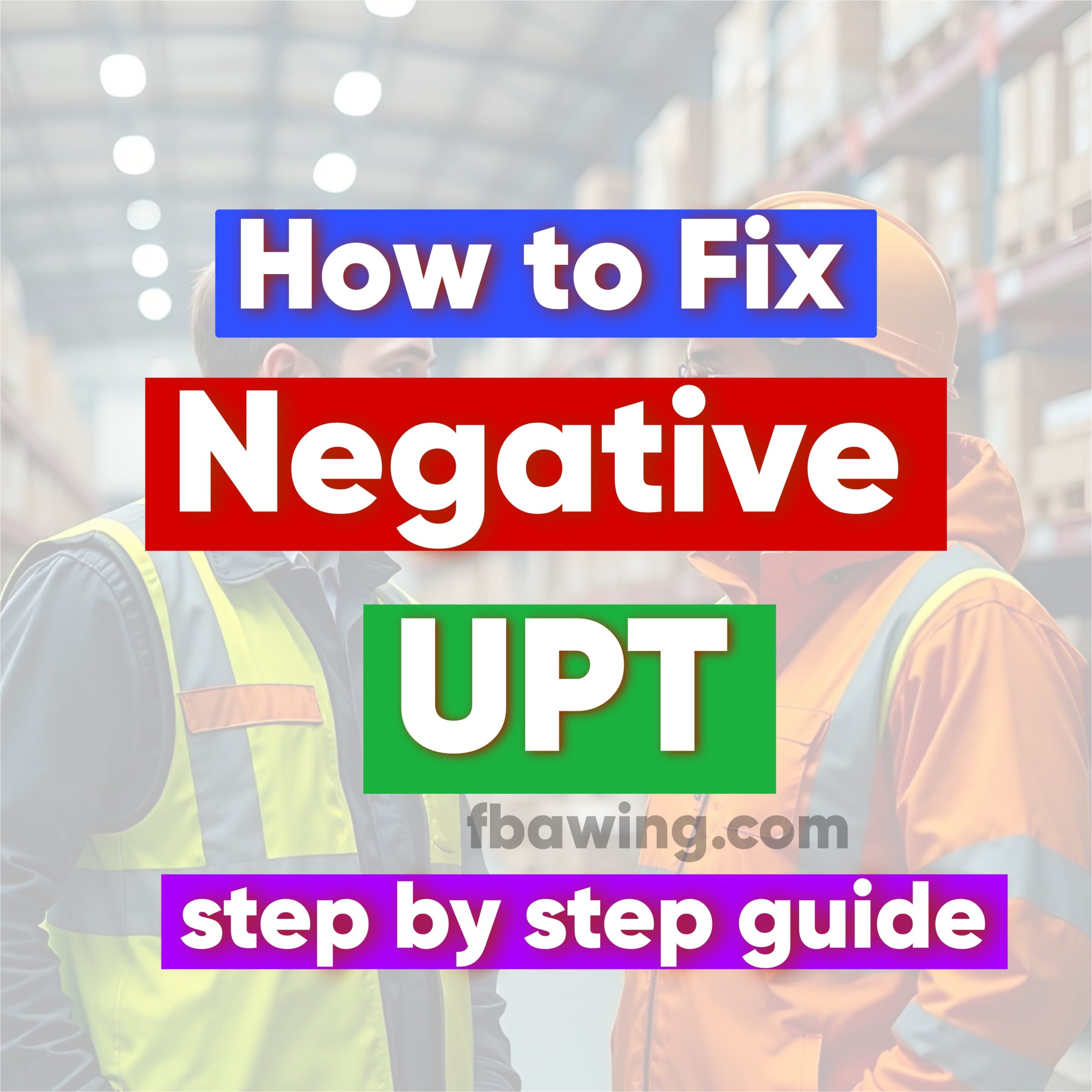 How to Fix Negative UPT Amazon Effectively A Step-by-Step Guide