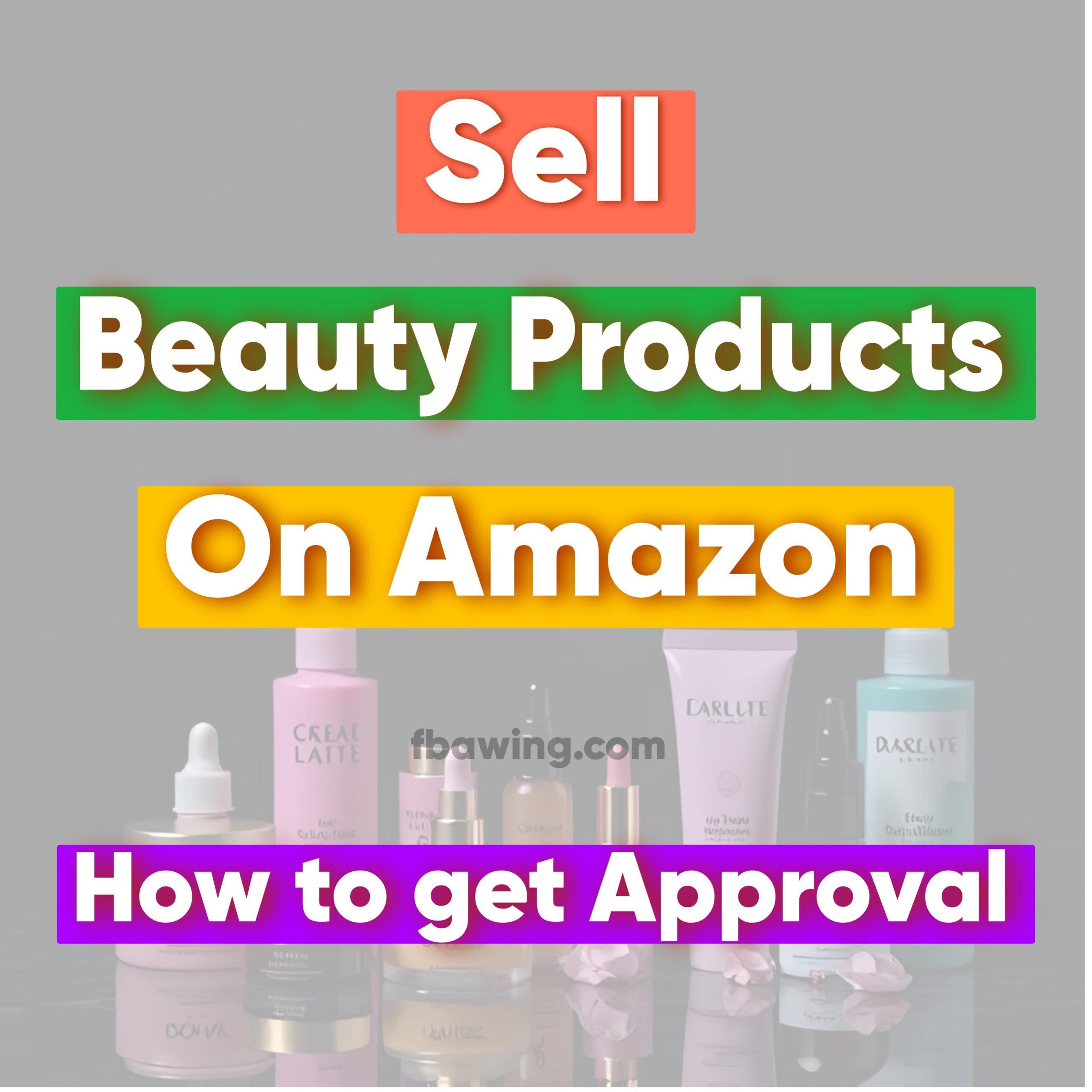 How to get approved to sell beauty products on Amazon? Complete Guide 2025