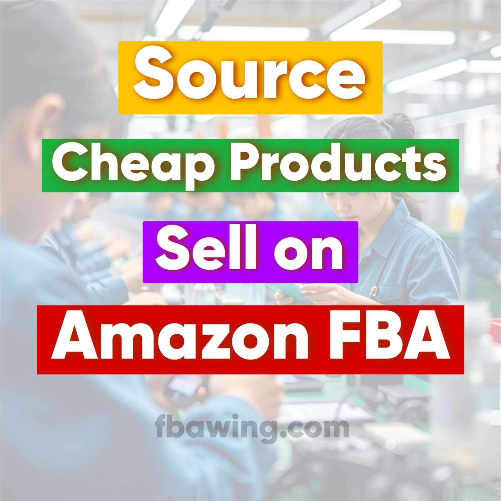 Top 7 Tips on How to Source Cheap Products to Sell on Amazon FBA