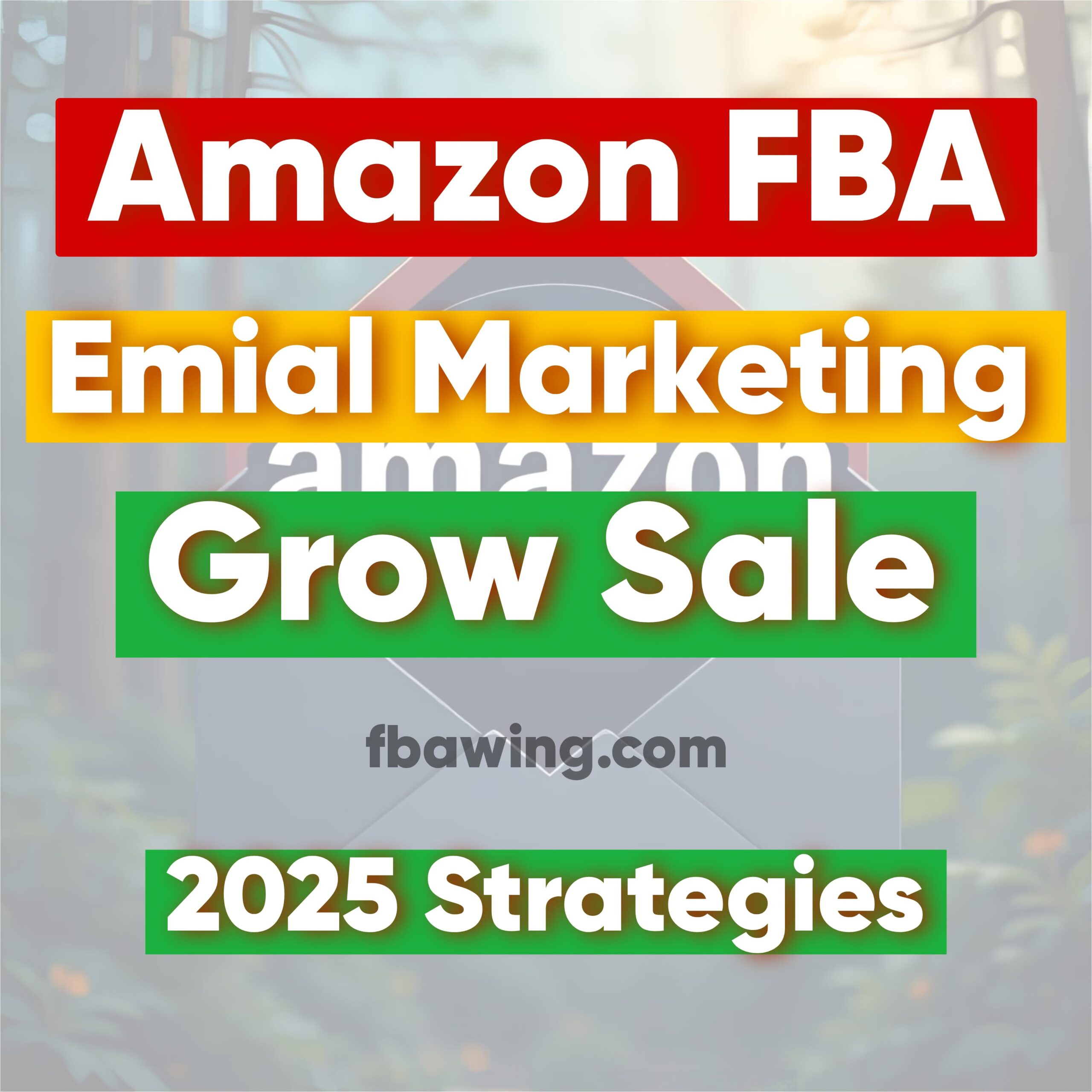 Top Amazon FBA Email Marketing Strategies to Grow Your Brand in 2025